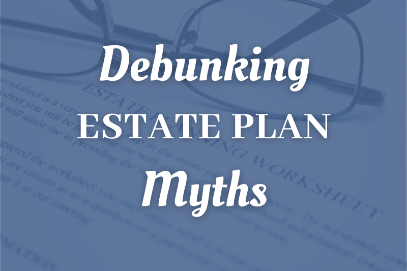 Debunking Estate Plan Myths For Tracy Taxpayers